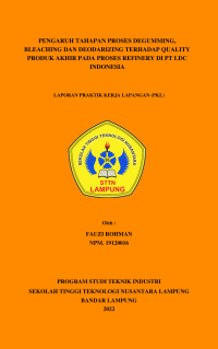 Image of PENGARUH TAHAPAN PROSES DEGUMMING, BLEACHING DAN DEODARIZING TERHADAP QUALITY PRODUK AKHIR PADA PROSES REFINERY DI PT LDC INDONESIA